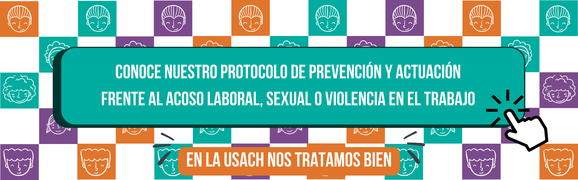 Banner con pequeños cuadrados tricolores con dibujos de rostros de personas- Un cuadro central de color turquesa con el texto Protocolo de Prevención y Actuación frente al Acoso Laboral, Sexual y Violencia en el Trabajo